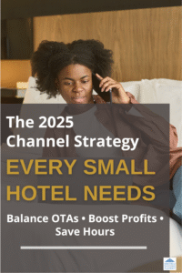 Graphic pin showing guest booking on laptop while speaking on mobile phone. Text overlay reading: "The 2025 Channel Strategy Every Small Hotel Needs. Balance OTAs, Boost Profits, Save Hours